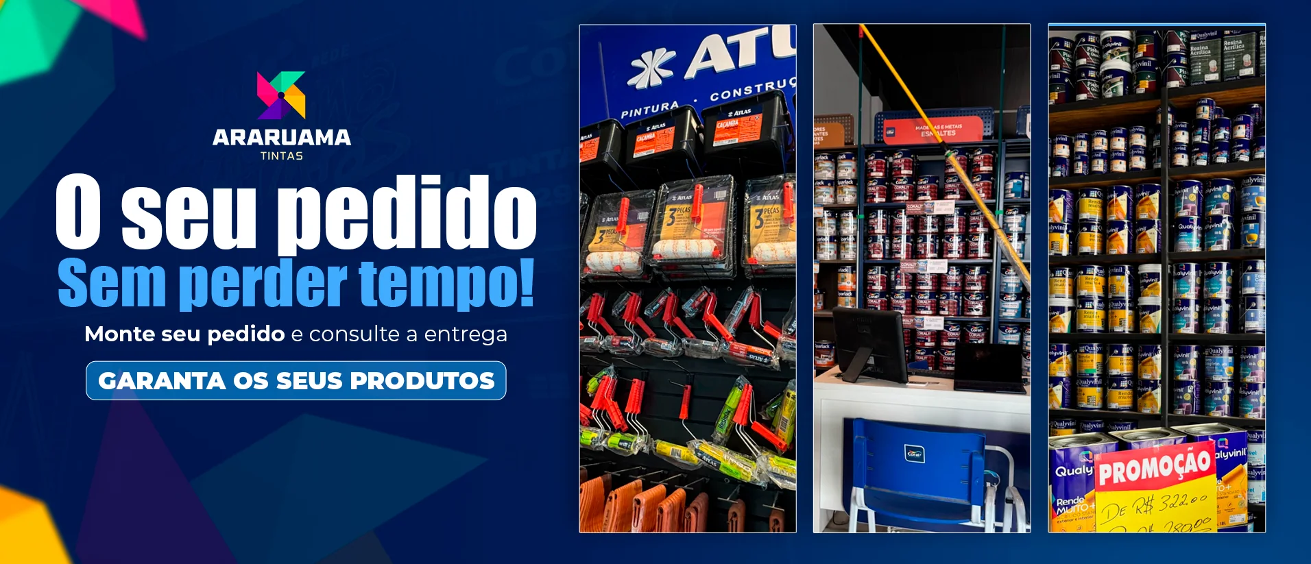 O seu pedido sem perder tempo — monte seu pedido e consulte a entrega. Prateleiras da loja com tintas Coral e Qualyvinil e acessórios Atlas.